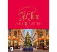 Weihnachtliche Tea Time mit Jane Austen: Rezepte & Zitate