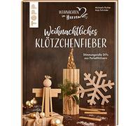 Weihnachtliches Klötzchenfieber. Stimmungsvolle DIYs aus Parketthölzern: Schicke Holzdeko für Advent und Weihnachten zum Großteil ohne Sägen. Mit Schritt-für-Schritt-Anleitungen und 3D-Illustrationen