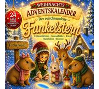 Weihnachts-Adventskalender - Der verschwundene Funkelstern: 24 Geschichten, Ausmalbilder, Rätsel, Bastelideen und Rezepte - Ein liebevoller Mitmach-Adventskalender für Kinder ab 4 Jahren