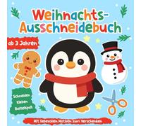 Weihnachts-Ausschneidebuch ab 3 Jahren: Schneiden, Kleben & Bastelspaß mit liebevollen Motiven zum Verschenken