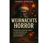 Weihnachts-Horror: Warum das „Fest der Liebe“ so viele zerstört und wie du emotional gesund bleibst