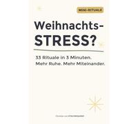 Weihnachts-Stress? 33 Rituale in 3 Minuten: Mehr Ruhe. Mehr Miteinander.