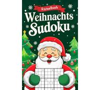 Weihnachts-Sudoku Rätselbuch: 200 Sudoku Rätsel von leicht bis extrem schwer | Kleines Rätselheft für jung und alt | Geschenkidee zum Advent, Nikolaus, Weihnachten