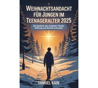Weihnachtsandacht für Jungen im Teenageralter 2025: Das Geschenk Jesu entdecken: Glaube, Hoffnung und Identität erforschen