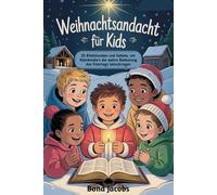 Weihnachtsandacht Für Kids: 25 Bibelstunden und Gebete, um Kleinkindern die wahre Bedeutung des Feiertags beizubringen