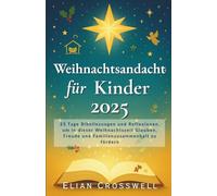 Weihnachtsandacht für Kinder 2025: 25 Tage Bibellesungen und Reflexionen, um in dieser Weihnachtszeit Glauben, Freude und Familienzusammenhalt zu fördern