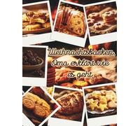 Weihnachtsbacken - Oma erklärt wie es geht: Oma erklärt dir, Keks für Keks, die klassischen Weihnachtsbackwaren.