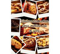 Weihnachtsbacken - Oma erklärt wie es geht: Oma erklärt dir, Keks für Keks, die klassischen Weihnachtsbackwaren.