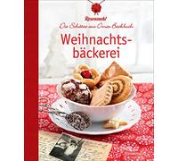 Weihnachtsbäckerei: Die Schätze aus Omas Backbuch. Über 60 überliefert echte Familienrezepte für Plätzchen, Lebkuchen und Stollen