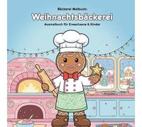 Weihnachtsbäckerei: Malbuch und Geschichte: Für Erwachsene & Kinder - 36 zauberhafte Ausmalbilder - Großformat 21.59 x 21.59 cm - Eine süße Weihnachtsgeschichte zum Ausmalen und Träumen