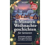 Weihnachtsgeschichten für Senioren: 24 besinnliche und heitere 6-Minuten Kurzgeschichten zum Erinnern und Lächeln - in Großschrift für beste Lesbarkeit
