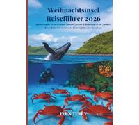 Weihnachtsinsel Reiseführer 2026: Wanderung der roten Krabben, Walhaie, Tauchen & Abenteuer in der Tierwelt, Beste Reisezeit, versteckte Strände & Insider-Reisetipps