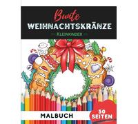 Weihnachtskränze Ausmalbuch für Kleinkinder 1-3: 50 extra-große, einfache Weihnachtskranz-Motive für die ersten Malversuche