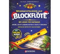 Weihnachtslieder auf Blockflöte 60 Lieder für Anfänger: Einfache Noten mit Buchstaben, Liedtexten und Akkorden - große, leicht lesbare Noten mit Online-Audio für jedes Alter