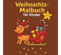 Weihnachtsmalbuch für Kinder: Über 50 schöne Ausmalmotive perfekt für Weihnachten | Geschenkideen für Mädchen und Jungen | Weihnachten zum Ausmalen