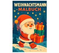 Weihnachtsmann Malbuch: 50 liebevoll gestaltete Weihnachtsillustrationen rund um Santa & Co. - Für Kinder und Erwachsene zur kreativen Entspannung