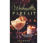Weihnachtsparfait - Das Beste kommt zum Schluss: Liebesroman New Adult Romance