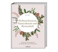 Weihnachtsstern, Tannenbaum und Kerzenduft: Das florale Adventskalender-Buch für Weihnachten und die Rauhnächte. Der hyggelige Weihnachtskalender für Frauen mit Blumen-, Deko-, Rezept-Ideen & Co.