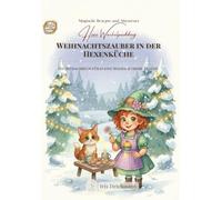 Weihnachtszauber in der Hexenküche: Ein Mitmachbuch für kleine Magier & große Träumer