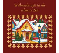 Weihnachtszeit ist die schönste Zeit: Malbuch für jedes Alter von Klein bis Groß
