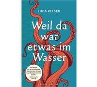 Weil da war etwas im Wasser | Luca Kieser Luca Kieser (Auteur)