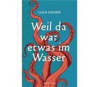 Weil da war etwas im Wasser | Luca Kieser Luca KieserLuca Kieser (Auteur)