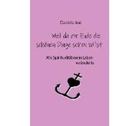 Weil Du Am Ende Die Schönen Dinge Sehen Willst