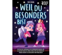 Weil Du besonders bist: Ein magisches Kinderbuch mit inspirierenden Bildern und Geschichten über Mut, innere Stärke und Selbstvertrauen - Perfekt ... geeignet als Erstlesebuch und Vorlesebuch
