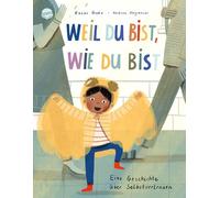 Weil du bist, wie du bist. Eine Geschichte über Selbstvertrauen: Eine Bilderbuchgeschichte zum Vorlesen ab 4 Jahren über Mut, Selbstvertrauen und Lebensfreude - auch an Regentagen