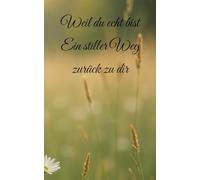 Weil du echt bist - ein stiller Weg zurück zu dir