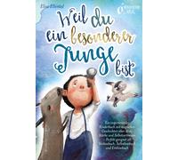 Weil Du Ein Besonderer Junge Bist: Ein Inspirierendes Kinderbuch Mit Magischen Geschichten Über Mut, Stärke Und Selbstvertrauen - Perfekt Geeignet Als Vorlesebuch, Selbstlesebuch Und Erstlesebuch