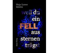 weil du ein fell aus sternen trägst: gedichte