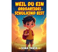 Weil du ein großartiges Schulkind bist: Mutmachgeschichten über Freundschaft, Schule und Selbstvertrauen - ein liebevolles Vorlese- und Erstlesebuch zum Schulstart und zur Einschulung