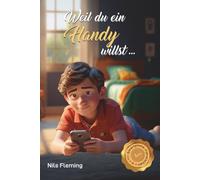 Weil du ein Handy willst oder schon hast: Mit Smartphone-Führerschein / Spannendes Geschenkbuch für den Familienfrieden mit Fakten und ... Zocken, WhatsApp, Handy-Sucht, Google & Co.
