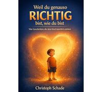 Weil du genauso richtig bist, wie du bist: Vier stärkende Geschichten über Mut, Selbstvertrauen, Freundschaft und Akzeptanz | zum Vorlesen und Selberlesen | Kinderbuch