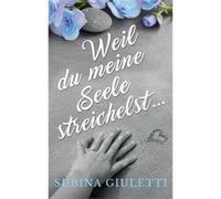 Weil du meine Seele streichelst ... | Subina Giuletti Subina GiulettiSubina Giuletti (Auteur)