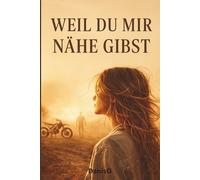 Weil du mir Nähe gibst: Ein berührender Roman über Liebe, Vertrauen und den Mut, nach Schmerz wieder Nähe zuzulassen