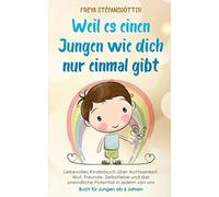 Weil es einen Jungen wie dich nur einmal gibt - Buch für Jungen ab 6 Jahren: Liebevolles Kinderbuch über Achtsamkeit, Mut, Freunde, Selbstliebe und das unendliche Potential in jedem von uns Freya Stéf