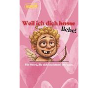 Weil ich dich hasse/liebe - Engelsbuch Humor: Für Paare die sich meisten ertragen