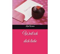 Weil ich dich liebe