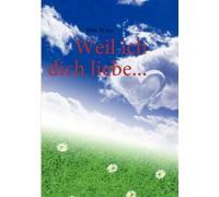 Weil Ich Dich Liebe...