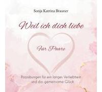 Weil Ich Dich Liebe. Für Paare