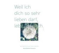 Weil Ich Dich So Sehr Lieben Darf, Lebe Ich Noch ...