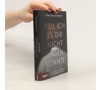 Weil Ich Es Dir Nicht Sagen Konnte