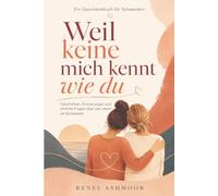 Weil keine mich kennt wie du: Geschichten, Erinnerungen und ehrliche Fragen über das Leben als Schwestern