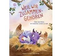 Weil wir zusammengehören. Über das Glück, ein bisschen anders zu sein: Eine Bilderbuchgeschichte zum Vorlesen ab 4 Jahren über das Dazugehören, Selbstvertrauen und Elternliebe