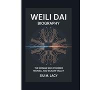 WEILI DAI BIOGRAPHY: The Woman Who Powered Marvell and Silicon Valley