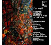 Kurt Weill - Berliner Requiem / Concerto pour violon / Vom Tod in Wald
