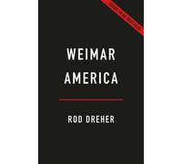 Weimar America A Warning for a Decadent Democracy - Rod Dreher - Basic Liberty - ebook (ePub) - Livre