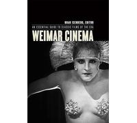 Weimar Cinema: An Essential Guide to Classic Films of the Era